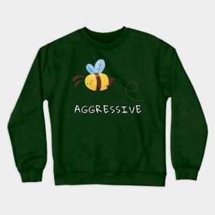 Bee Aggressive Crewneck Sweatshirt